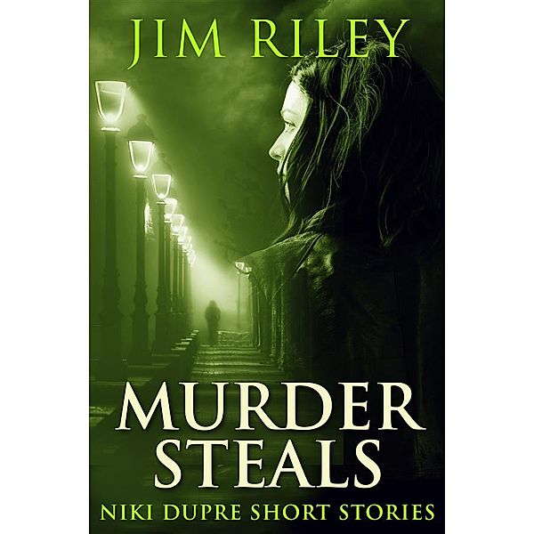 Murder Steals / Niki Dupre Short Stories Bd.13, Jim Riley