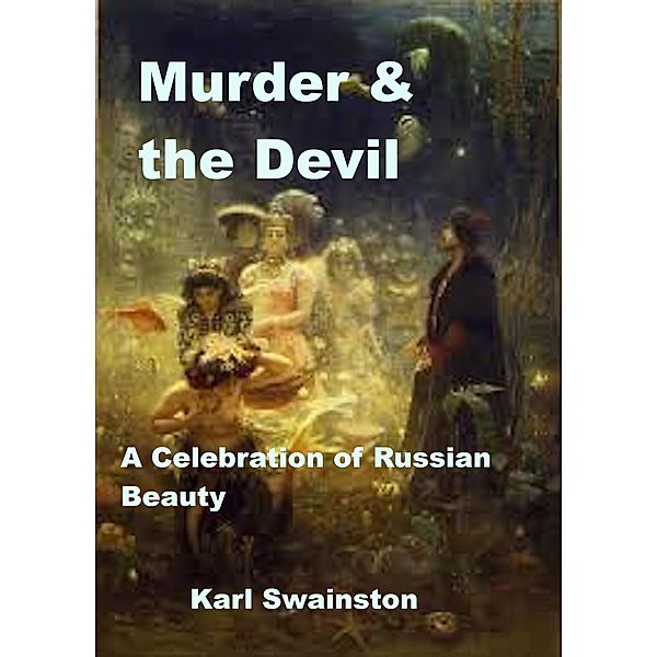 Murder & the Devil - 10: A Celebration of Russian Beauty / Murder & The Devil, Karl Swainston