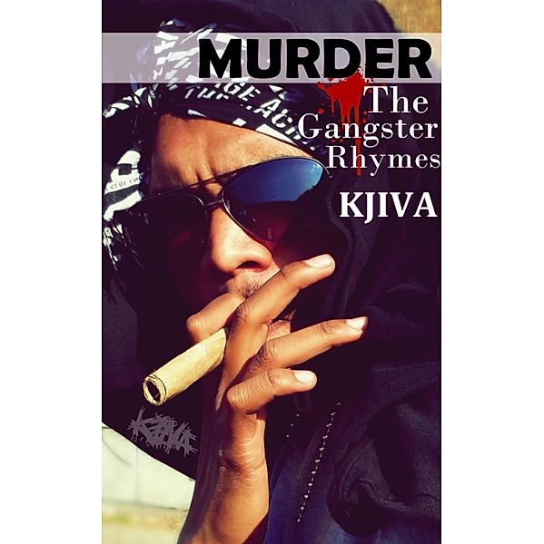 Murder the gangster rhymes, Kjiva Kjiva
