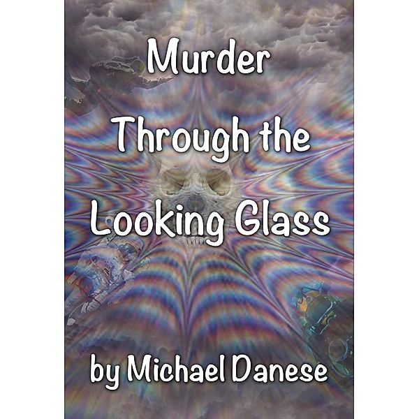 Murder Through the Looking Glass, Michael Danese