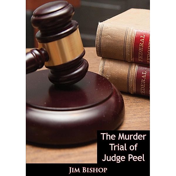 Murder Trial of Judge Peel, Jim Bishop
