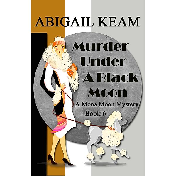 Murder Under A Black Moon (A Mona Moon Mystery, #6) / A Mona Moon Mystery, Abigail Keam