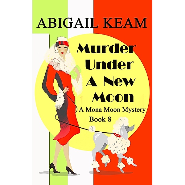 Murder Under A New Moon (A Mona Moon Mystery, #8) / A Mona Moon Mystery, Abigail Keam