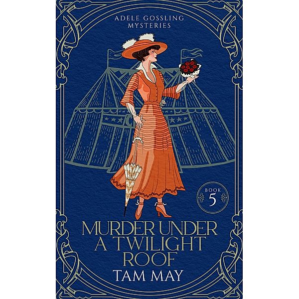 Murder Under a Twilight Roof: A Small-Town Historical Mystery (Adele Gossling Mysteries, #5) / Adele Gossling Mysteries, Tam May