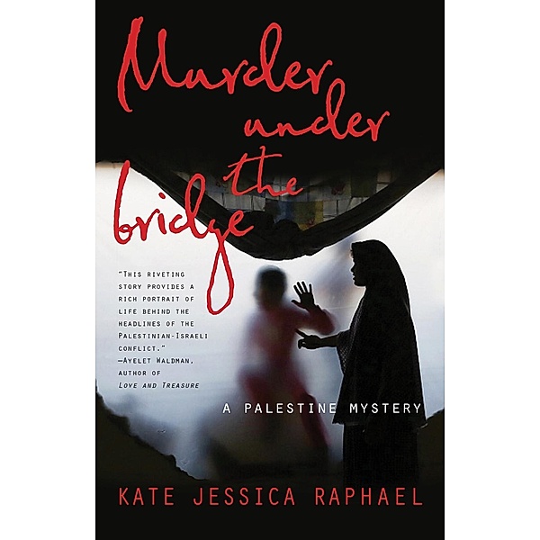 Murder Under the Bridge / A Palestine Mystery, Kate Raphael