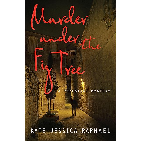 Murder Under the Fig Tree / A Palestine Mystery, Kate Jessica Raphael