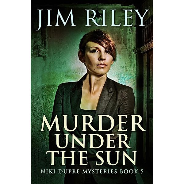 Murder Under The Sun / Niki Dupre Mysteries Bd.5, Jim Riley