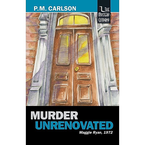 Murder Unrenovated (Maggie Ryan, #4) / Maggie Ryan, P. M. Carlson