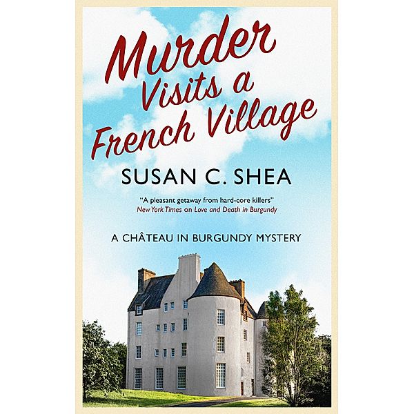 Murder Visits a French Village / A Château in Burgundy mystery Bd.1, Susan C. Shea