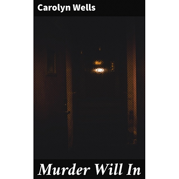 Murder Will In, Carolyn Wells