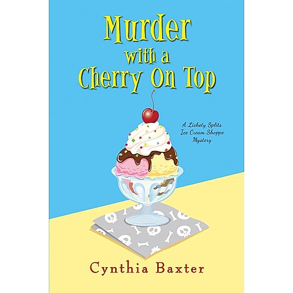 Murder with a Cherry on Top / A Lickety Splits Mystery Bd.1, Cynthia Baxter