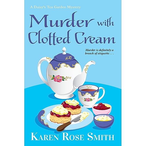 Murder with Clotted Cream / A Daisy's Tea Garden Mystery Bd.5, Karen Rose Smith