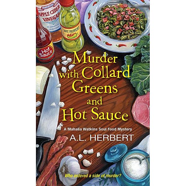 Murder with Collard Greens and Hot Sauce / A Mahalia Watkins Mystery Bd.3, A. L. Herbert