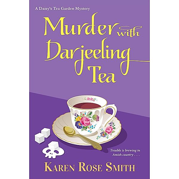 Murder with Darjeeling Tea / A Daisy's Tea Garden Mystery Bd.8, Karen Rose Smith