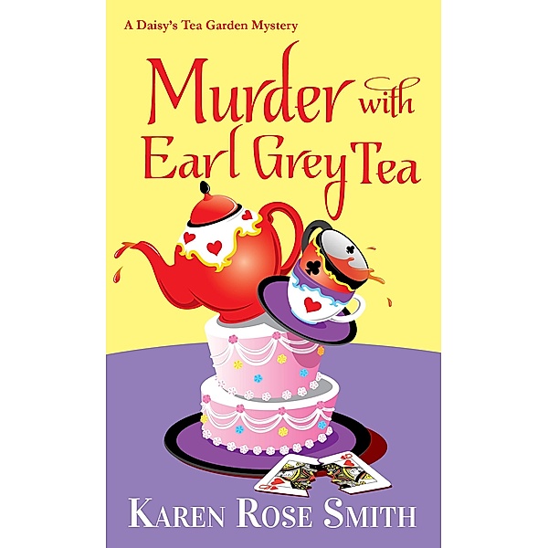 Murder with Earl Grey Tea / A Daisy's Tea Garden Mystery Bd.9, Karen Rose Smith