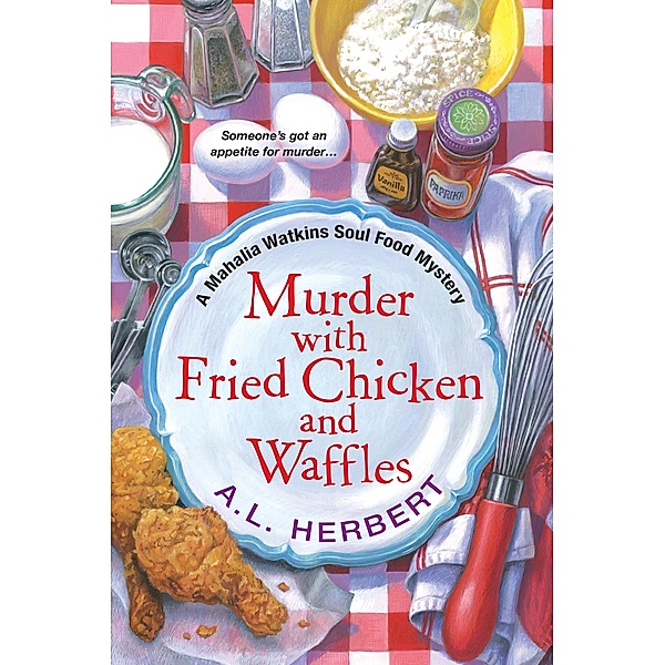 Murder with Fried Chicken and Waffles / A Mahalia Watkins Mystery Bd.1, A. L. Herbert