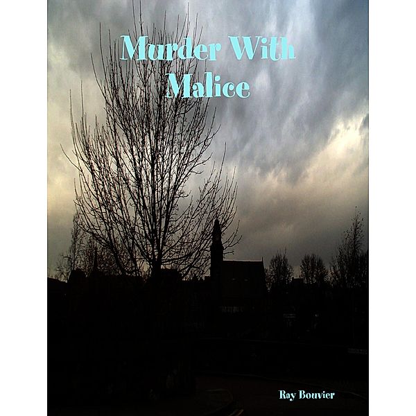 Murder With Malice, Ray Bouvier