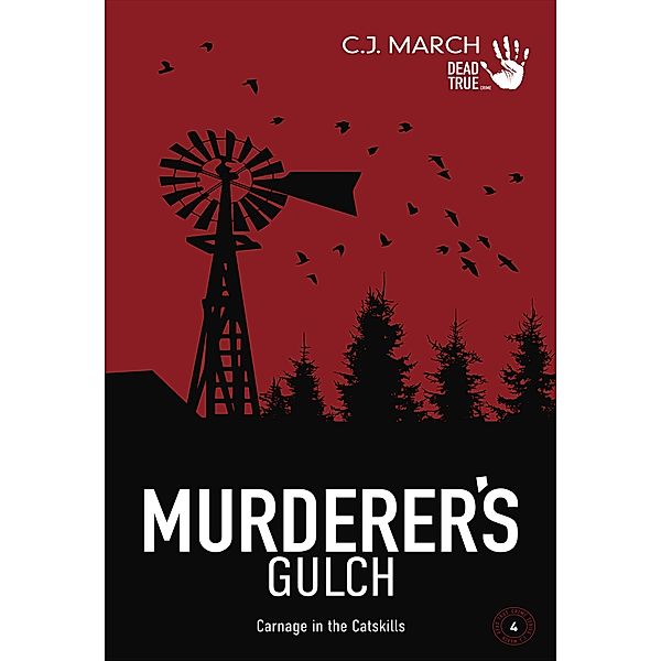 Murderer's Gulch: Carnage in the Catskills (Dead True Crime, #4), C. J. March