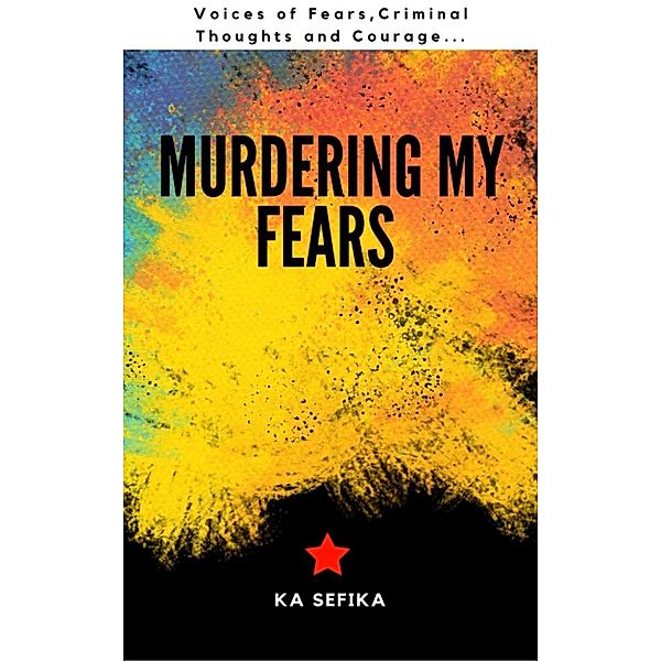 Murdering My Fears, Ka Sefika