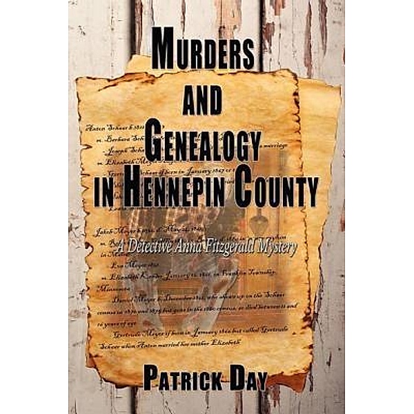 Murders and Genealogy in Hennepin County / Pyramid Publishers, Patrick Day