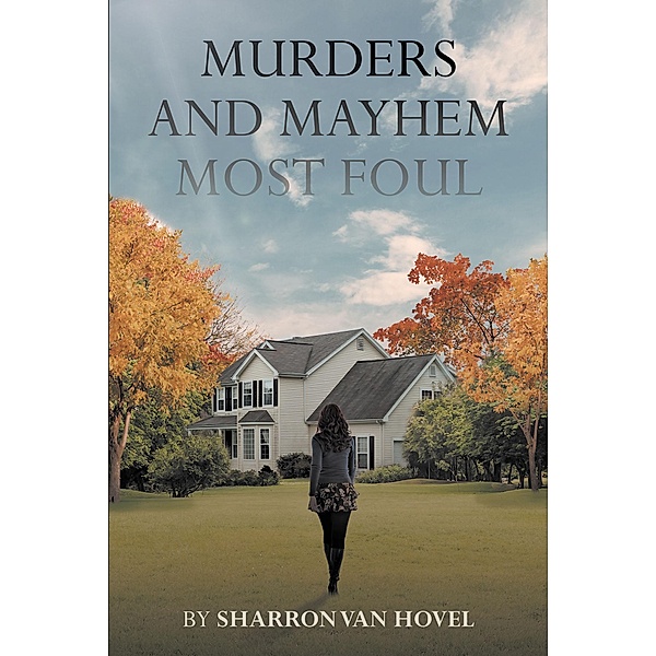Murders and Mayhem Most Foul, Sharron Vanhovel