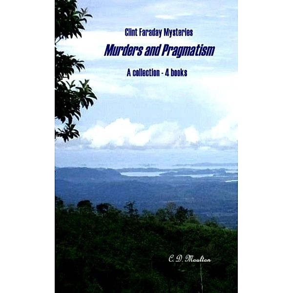 Murders and Pragmatism (Clint Faraday Mysteries, #81) / Clint Faraday Mysteries, C. D. Moulton