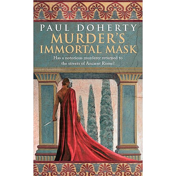 Murder's Immortal Mask (Ancient Roman Mysteries, Book 4), Paul Doherty