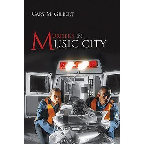 Murders in Music City / Rustik Haws LLC, Gary M. Gilbert