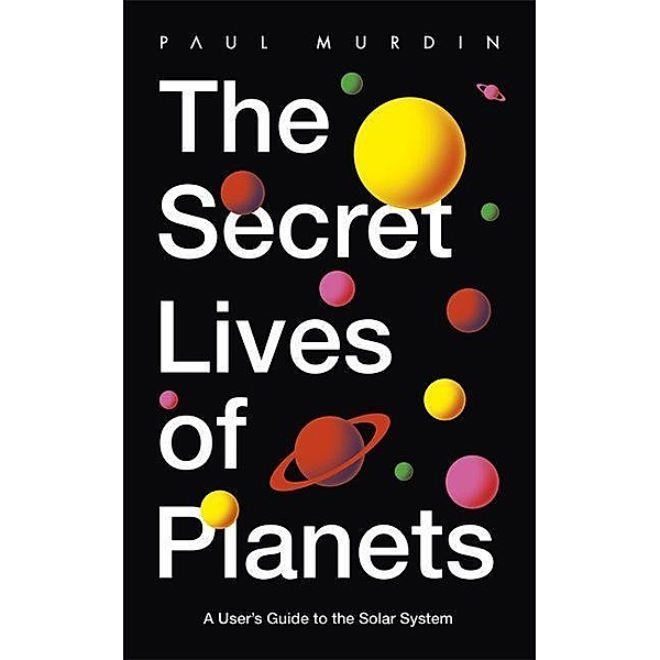 Murdin, P: Secret Lives of Planets, Paul Murdin