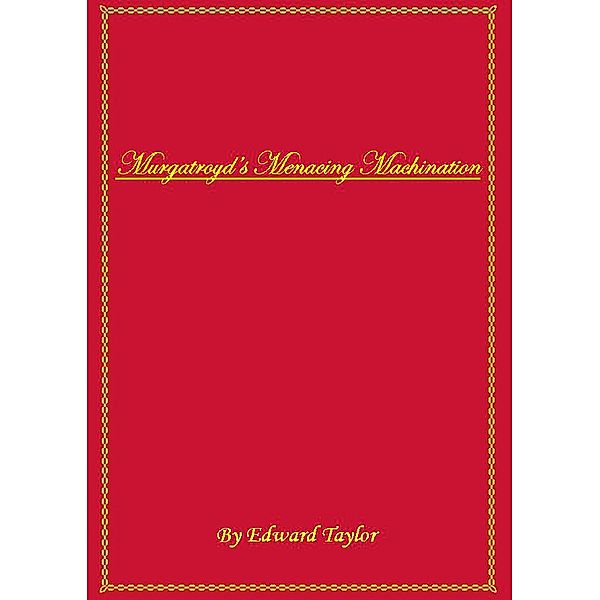 Murgatroyd's Menacing Machination, Edward Taylor