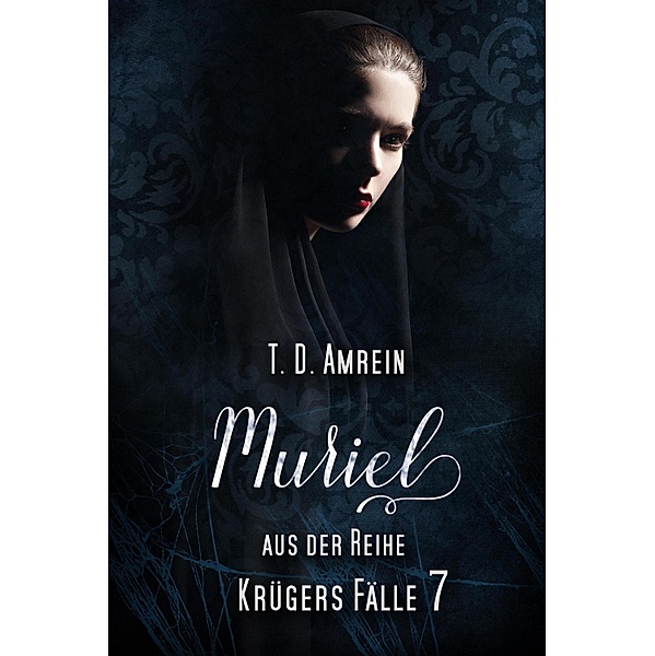 Muriel / Krügers Fälle Bd.7, T. D. Amrein