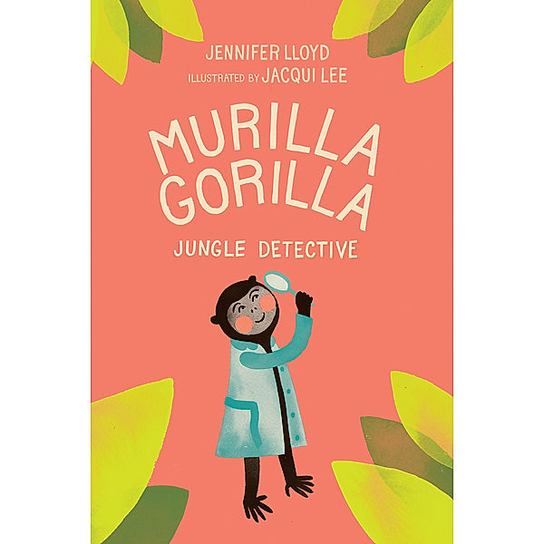 Murilla Gorilla: Murilla Gorilla, Jungle Detective, Jennifer Lloyd