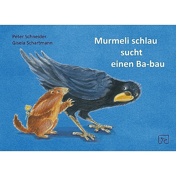 Murmeli schlau sucht einen Ba-bau, Peter Schneider, Gisela Schartmann