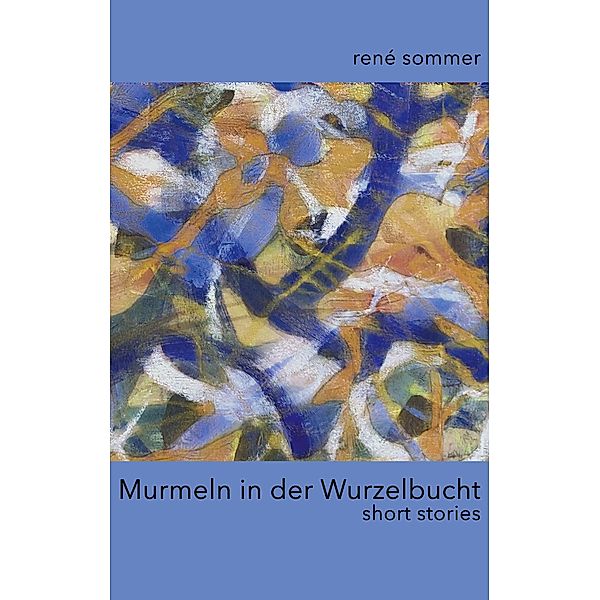 Murmeln in der Wurzelbucht, René Sommer