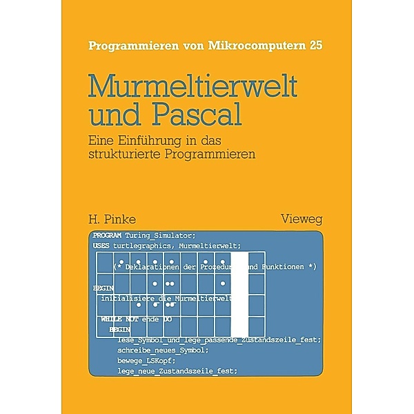 Murmeltierwelt und Pascal / Programmieren von Mikrocomputern Bd.25, Heiner Pinke