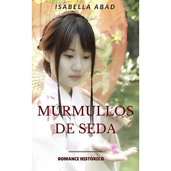 Murmullos de seda, Isabella Abad