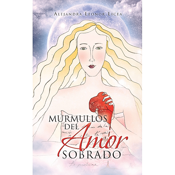 Murmullos Del Amor Sobrado, Alejandra Leonor Licea