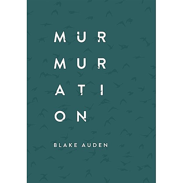 Murmuration, Blake Auden