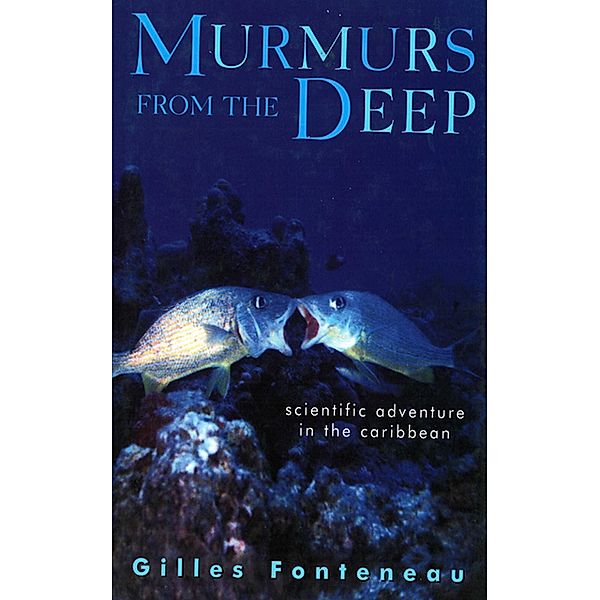 Murmurs From The Deep: Scientific Adventures in the Caribbean, Gilles Fonteneau
