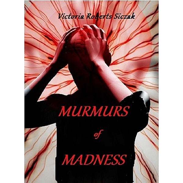 Murmurs of Madness, Victoria Roberts Siczak