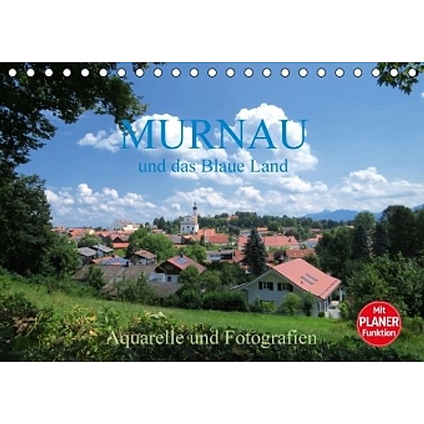 Murnau und das Blaue Land - Aquarelle und Fotografien (Tischkalender 2016 DIN A5 quer), Brigitte Dürr