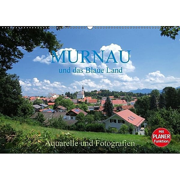 Murnau und das Blaue Land - Aquarelle und Fotografien (Wandkalender 2017 DIN A2 quer), Brigitte Dürr
