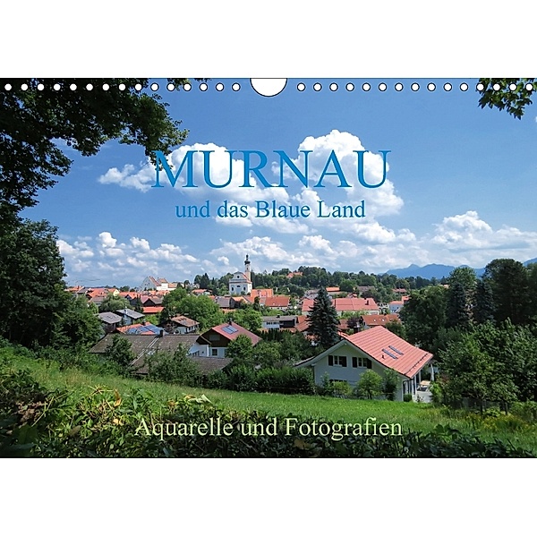 Murnau und das Blaue Land - Aquarelle und Fotografien (Wandkalender 2018 DIN A4 quer), Brigitte Dürr