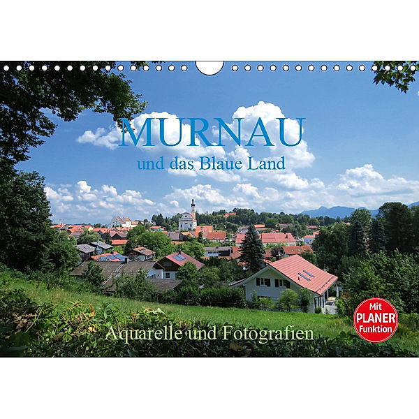 Murnau und das Blaue Land - Aquarelle und Fotografien (Wandkalender 2019 DIN A4 quer), Brigitte Dürr