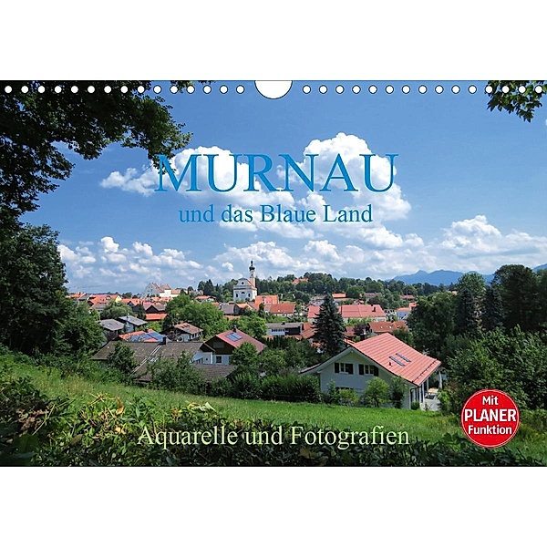 Murnau und das Blaue Land - Aquarelle und Fotografien (Wandkalender 2021 DIN A4 quer), Brigitte Dürr