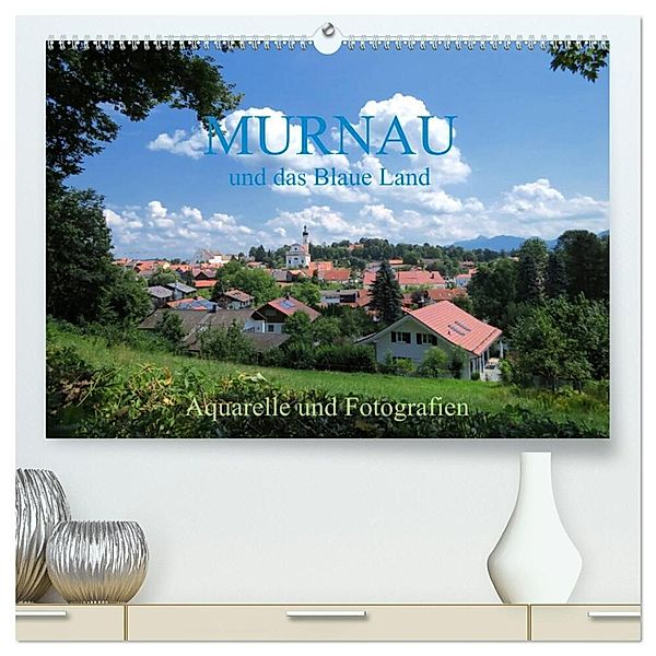 Murnau und das Blaue Land - Aquarelle und Fotografien (hochwertiger Premium Wandkalender 2025 DIN A2 quer), Kunstdruck in Hochglanz, Calvendo, Brigitte Dürr