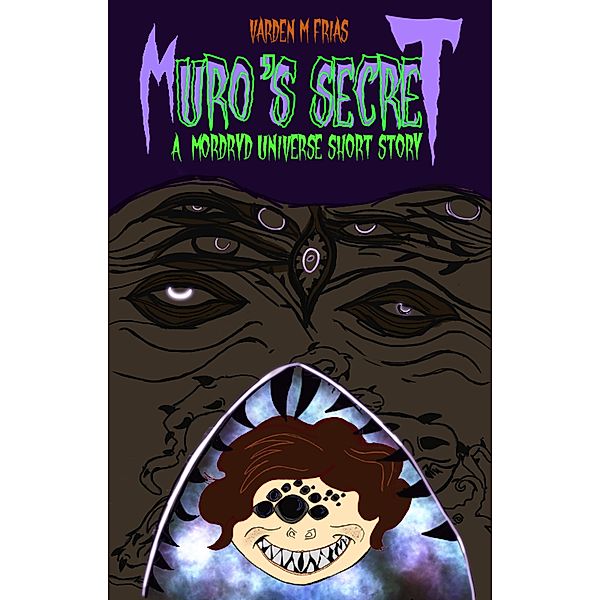 Muro's Secret (Mordryd Universe) / Mordryd Universe, Varden M Frias