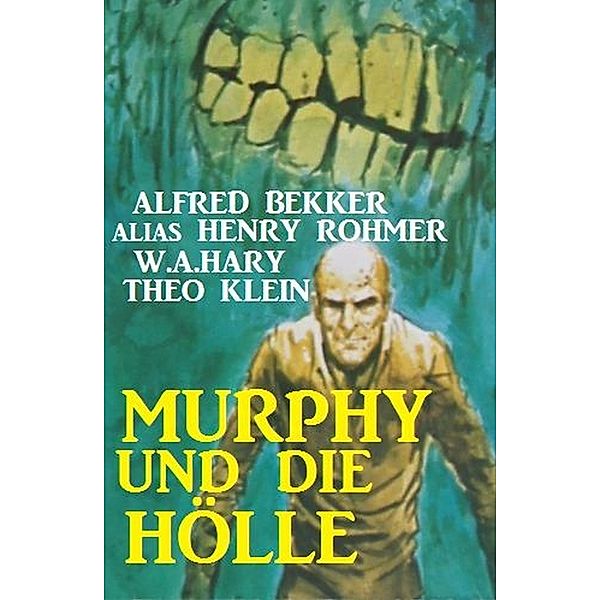 Murphy und die Hölle / Dämonenjäger Murphy Bd.3, Alfred Bekker, Henry Rohmer, W. A. Hary, Theo Klein