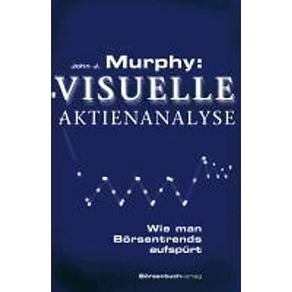 Murphy: Visuelle Aktienanalyse, John J. Murphy