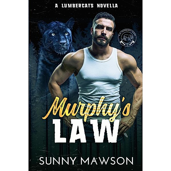 Murphy's Law (Lumbercats Novella, #5) / Lumbercats Novella, Sunny Mawson